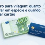 Euro para viagem com planejamento entre dinheiro em espécie cartão e conta global
